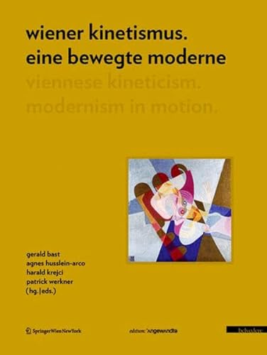 Wiener Kinetismus. Eine bewegte Moderne / Viennese Kineticism. Modernism in Motion: Dtsch.-Engl. (Edition Angewandte) von Ambra Verlag